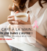 un café à la main, et un job dans l'autre !